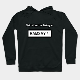 I'd rather be living on Ramsay Street Hoodie